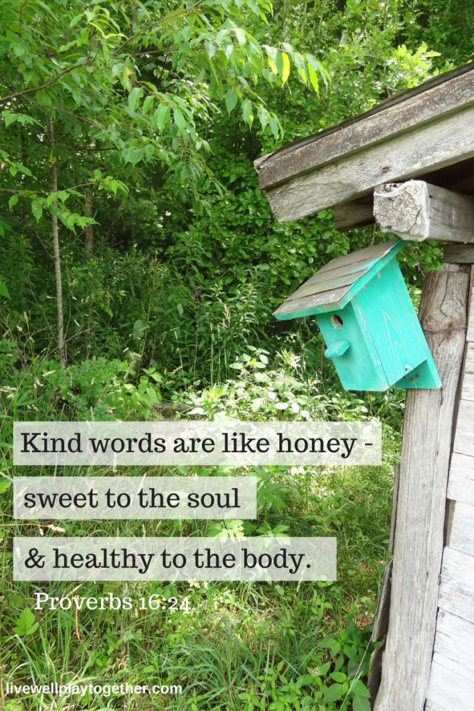 Our words are powerful. Kind words are like honey - sweet to the soul & healthy for the body. Proverbs 16:24
