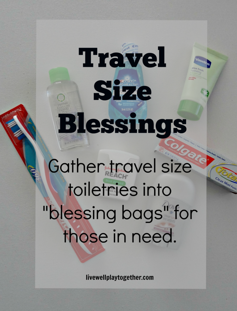 Gather travel size toiletries together into blessing bags for those in need. Great way to help kids learn about helping others!