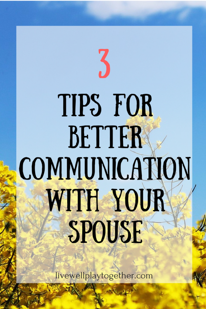 3 Tips for Better Communication with Your Spouse: Lessons I Learned in our first year of marriage