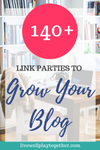 How to Use Link Parties to Grow Your Blog - Live Well Play Together