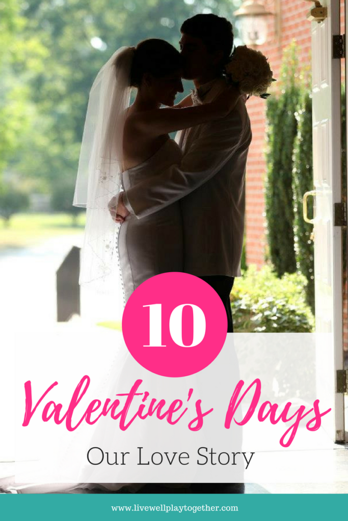 A Decade of Valentine's Days - Our Story