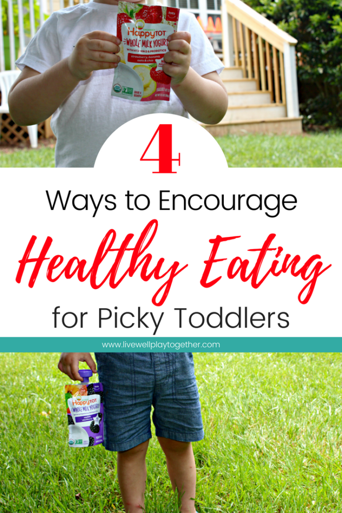 4 Ways to Encourage Healthy Eating for Picky Toddlers from Live Well Play Together Blog | #healthyeating #toddlersnacks #pickyeater #pickytoddlers #toddlermom