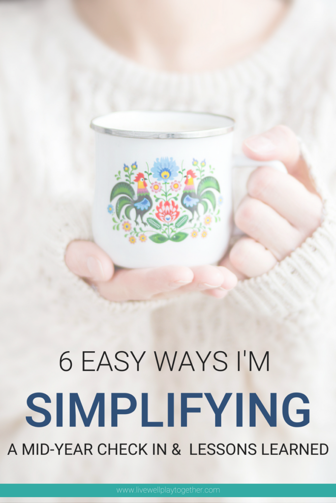 Hoping to simplify your life? Here are 6 easy ways that I'm simplifying life this year. From livewellplaytogether.com | #simplify #intentionalliving #motherhood #homemaking