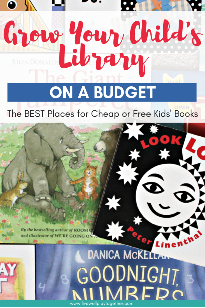 How to Grow Your Child's Library on a Budget: How to Find the Best Children's Books for Cheap or Free. livewellplaytogether.com | #littlereaders #literacy #earlyliteracy #childrensbooks #savingmoney