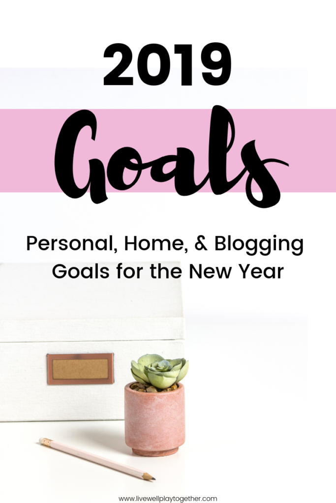 What are your goals for the new year? Here are my big picture goals for 2019 for my personal and home life,as well as blogging. 