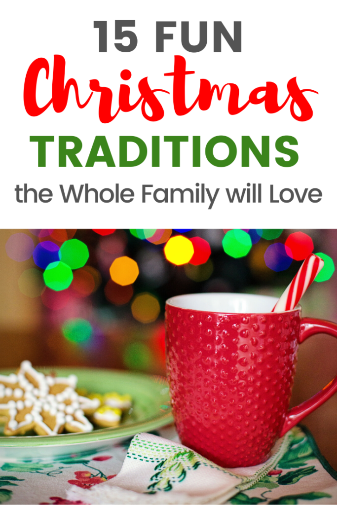 15 Fun Christmas Traditions for the Whole Family.  Christmas Traditions to Start with Your Kids.  Christmas Bucket List for Kids. 
