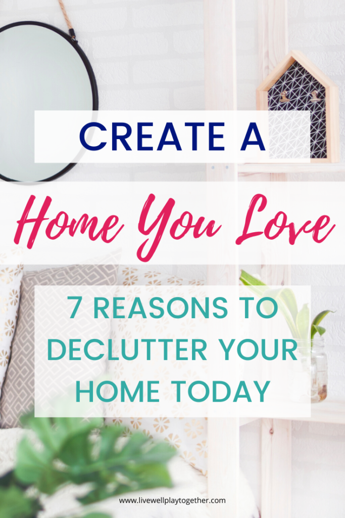How to Create a Home You Love: 7 Reasons You Need to Declutter Your Home Today. Get rid of clutter to create a more peaceful home. Plus other benefits of a clutter free home.