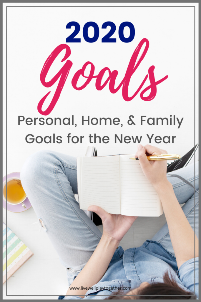 2020 Goals - Personal, Home, & Family Goal Setting for the New Year