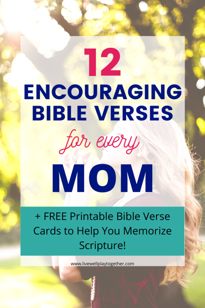 12 encouraging Bible verses for Moms plus free printable scripture cards for each month to help moms memorize verses