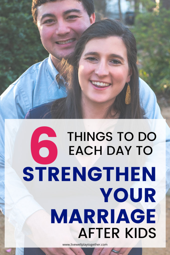 6 ways to strengthen your marriage after kids. Small, practical actions that you can take to create a happier marriage and home after having children.  