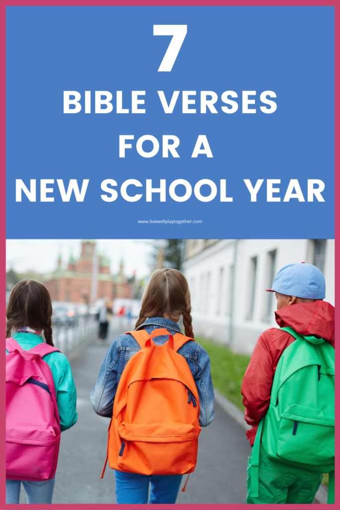 7 Encouraging Bible Verses for a New School Year. Pray scripture over your children this back-to-school season!
