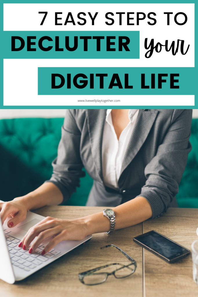 Get your digital life organized with these 7 practical steps to declutter your digital life today!